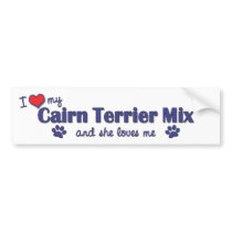 I Love My Cairn Terrier Mix (Female Dog) bumper stickers