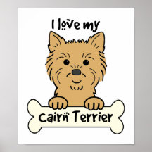 I Love My Cairn Terrier Posters