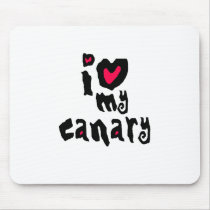 I Love My Canary mousepads by BirdsOfParadise I Love My Canary mousepads