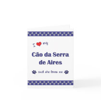 I Love My Cao da Serra de Aires (Female Dog) Greeting Card