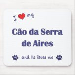 I Love My Cao da Serra de Aires (Male Dog) Mousepads