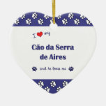 I Love My Cao da Serra de Aires (Male Dog) Christmas Ornament