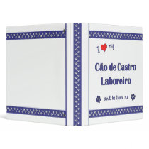 I Love My Cao de Castro Laboreiro (Male Dog) Vinyl Binders