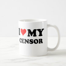 I Love My Censor Coffee Mugs