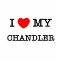 I Love My CHANDLER t-shirts by ilovemyshirt I Love My CHANDLER t-shirts