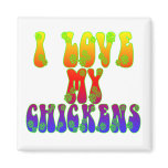 I Love My Chickens Fridge Magnet