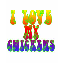 I Love My Chickens Shirts