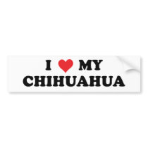 I Love My Chihuahua Bumper Stickers