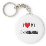 I Love My Chihuahua Key Chains