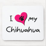 I Love my Chihuahua Mouse Pad