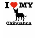 I love my Chihuahua t-shirts