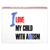 I love my child with autism - unique 2007 calendar