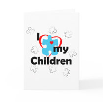 I Love My Children - Autism Greeting Cards