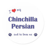 I Love My Chinchilla Persian (Male Cat) Round Sticker
