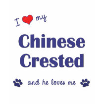 I Love My Chinese Crested (Male Dog) t-shirts