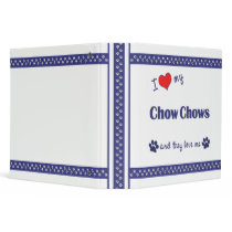 I Love My Chow Chows (Multiple Dogs) 3 Ring Binders