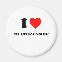 I love My Citizenship Fridge Magnet