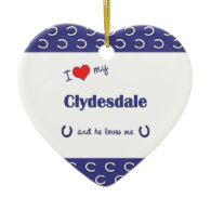 I Love My Clydesdale (Male Horse) Christmas Ornaments