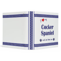 I Love My Cocker Spaniel (Female Dog) Vinyl Binders