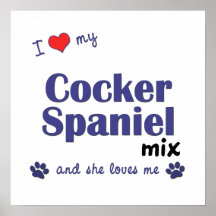 I Love My Cocker Spaniel Mix (Female Dog) Poster