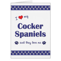 I Love My Cocker Spaniels (Multiple Dogs) Greeting Card