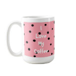 I Love My Coffee... Coffee Mug