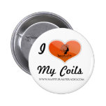 I Love My Coils Button buttons