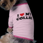 I Love My Collie pet clothing