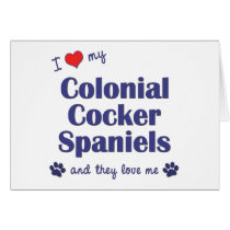 I Love My Colonial Cocker Spaniels (Multiple Dogs) cards