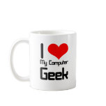 I love my computer geek mugs
