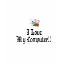 I Love My Computer!! T-Shirt