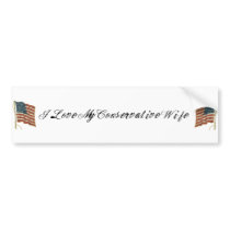 I love my conservative wife bumper stickers