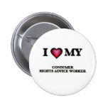 I love my Consumer Rights Advice Worker Button