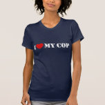 I Love My Cop Tee Shirts