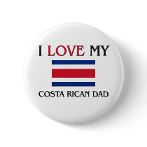 I Love My Costa Rican Dad buttons