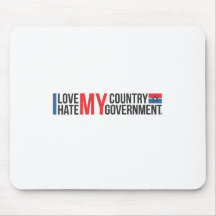 I love MY COUNTRY hate MY GOVERNMENT Mousepad