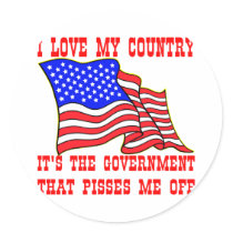 I Love My Country It's The Government That Pisses Round Stickers