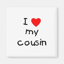 I Love My Cousin Magnet