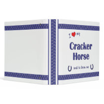 I Love My Cracker Horse (Male Horse) Binders