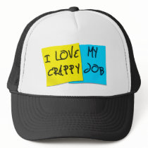 I Love My Crappy Job hats