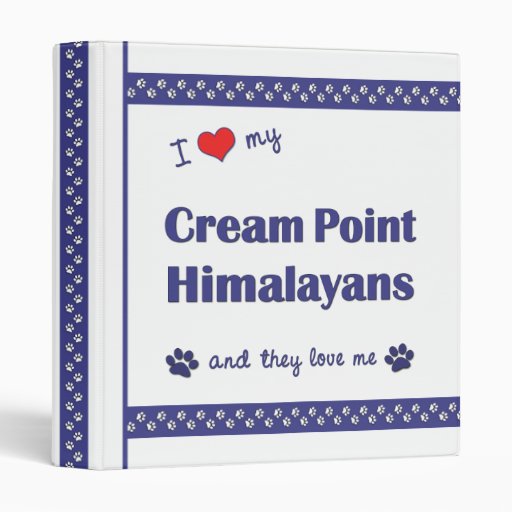I Love My Cream Point Himalayans (Multiple Cats) 3 Ring Binders