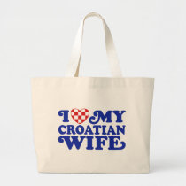 I love My Croatian Wife bags