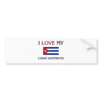 I Love My Cuban Boyfriend bumper stickers by flagshirt I Love My Cuban Boyfriend bumper stickers