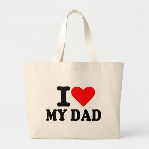 I love my dad bags