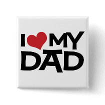 I Love My Dad Father's Day Button by koncepts I Love My Dad Father's Day Button