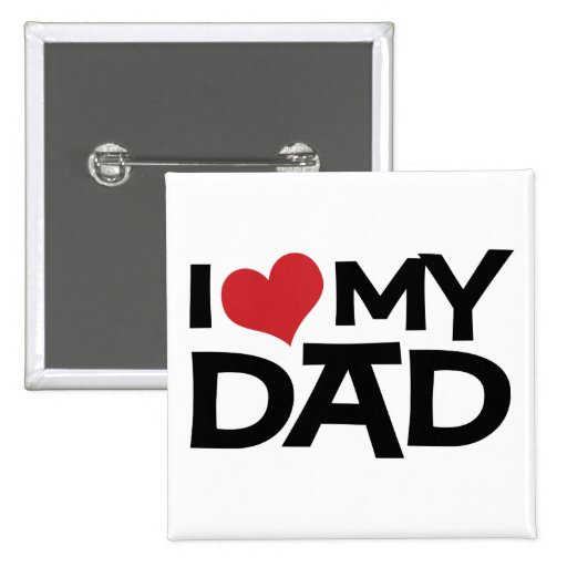 I Love My Dad Father's Day Button