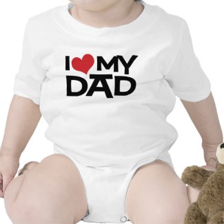 I Love My Dad Father's Day Infant shirt