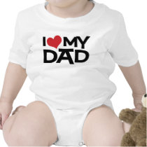 I Love My Dad Father's Day Infant  t-shirts