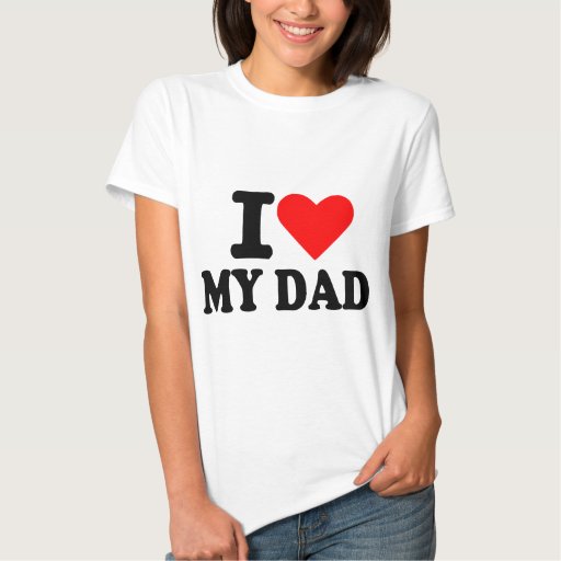 I Love My Dad T Shirt Zazzle 4953