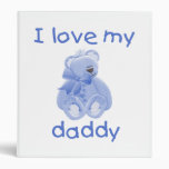 I Love My Daddy (blue bear) 3 Ring Binders